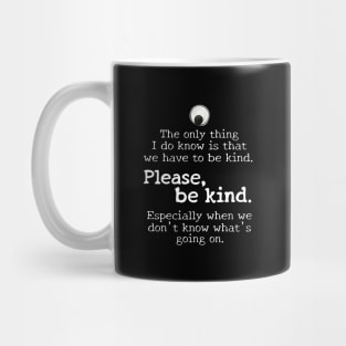 Please be kind, white text Mug